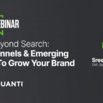 Think Beyond Search: Top Channels & Emerging Trends To Grow Your Brand